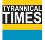 Tyrannical Times